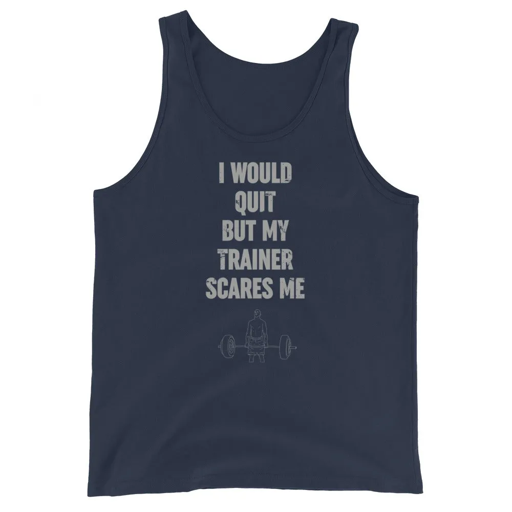 I Would Quit But My Trainer Scares Me Men's Tank Top