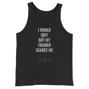 I Would Quit But My Trainer Scares Me Men's Tank Top